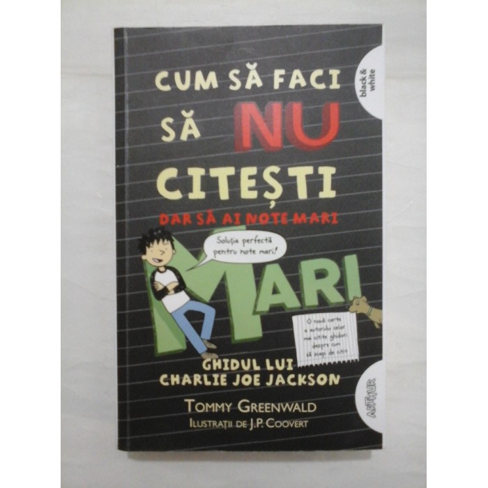 CUM SA FACI SA NU CITESTI DAR SA AI NOTE  -  TOMMY GREENWALD